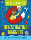 Image for Be a Scientist: Investigating Magnets