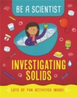 Image for Be a Scientist: Investigating Solids