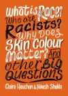 Image for What is race? who are racists? why does skin colour matter? and other big questions