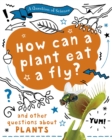 Image for How can a plant eat a fly?  : and other questions about plants