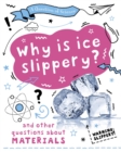 Image for Why is ice slippery?  : and other questions about materials