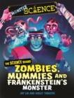 Image for The science behind zombies, mummies and Frankenstein&#39;s monster