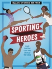 Image for Black Stories Matter: Sporting Heroes