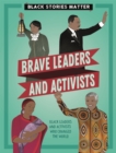 Image for Black Stories Matter: Brave Leaders and Activists