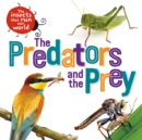 Image for The Insects that Run Our World: The Predators and The Prey