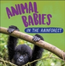 Image for Animal Babies: In the Rainforest