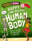 Image for Happy (and healthy) human body  : enter a world of sensational cells!