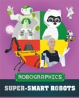 Image for Robographics: Super-smart Robots