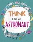 Image for Think like an astronaut