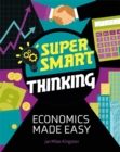 Image for Super Smart Thinking: Economics Made Easy