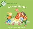 Image for My amazing body  : a first look at health and fitness