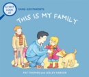 Image for This is my family  : a first look at same-sex parents