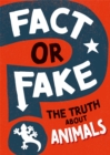 Image for Fact or Fake?: The Truth About Animals
