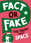 Image for Fact or Fake?: The Truth About Space