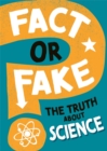 Image for Fact or Fake?: The Truth About Science
