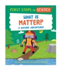 Image for First Steps in Science: What is Matter?