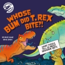 Image for Whose bum did T. rex bite?!  : what fossils tell us about dinosaur diets