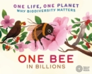 Image for One Life, One Planet: One Bee in Billions : Why Biodiversity Matters