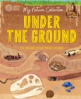 Image for My Nature Collection: Under the Ground