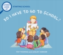 Image for Do I have to go to school?  : a first look at starting school
