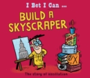 Image for I Bet I Can: Build a Skyscraper