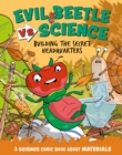 Image for Evil Beetle Versus Science: Building the Secret Headquarters : A Science Comic Book About Materials
