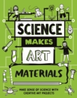 Image for Science Makes Art: Materials