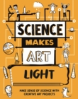 Image for Science Makes Art: Light