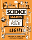 Image for Science Makes Art: Light