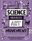 Image for Science Makes Art: Movement