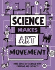 Image for Science Makes Art: Movement
