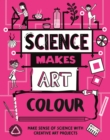 Image for Science Makes Art: Colour
