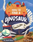 Image for How To Find A Dinosaur