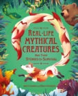 Image for Real-life Mythical Creatures and Their Stories of Survival