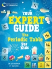 Image for Your Expert Guide: The Periodic Table for Kids