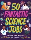 Image for 50 Fantastic Science Jobs
