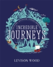 Image for Incredible journeys  : discovery, adventure, danger, endurance