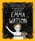 Image for Emma Watson  : the fantastically feminist (and totally true) story of the astounding actor and activist