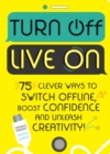 Image for Turn Off, Live On : 75 screen-free activities