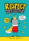 Image for Respect  : consent, boundaries, and being in charge of you