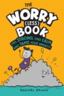 Image for The worry (less) book  : feel strong, find calm and tame your anxiety!