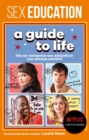 Image for Sex Education: A Guide To Life - The Official Netflix Show Companion