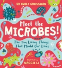 Meet the microbes! - Grossman, Dr Emily