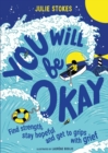 Image for You will be okay  : find strength, stay hopeful and get to grips with grief