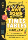 Image for Times tables made easy  : get confident at your tables with 10 minutes awesome practice a day!