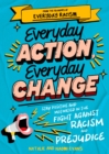 Image for Everyday action, everyday change  : stay positive and motivated in the fight against racism and prejudice