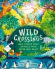 Image for Wild Crossings : How people help animals find their way home