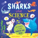 Image for Sharks love science  : science is fun under the sea!