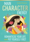 Image for Main character energy  : romanticise your life and put yourself first