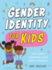 Image for Gender identity for kids: find yourself, understand others and respect everybody